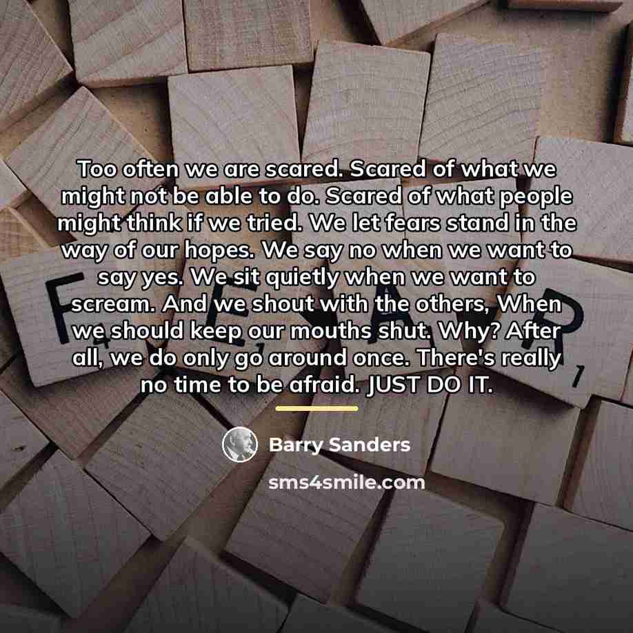 “Too often we are scared. Scared of what we might…” quote by Barry Sanders