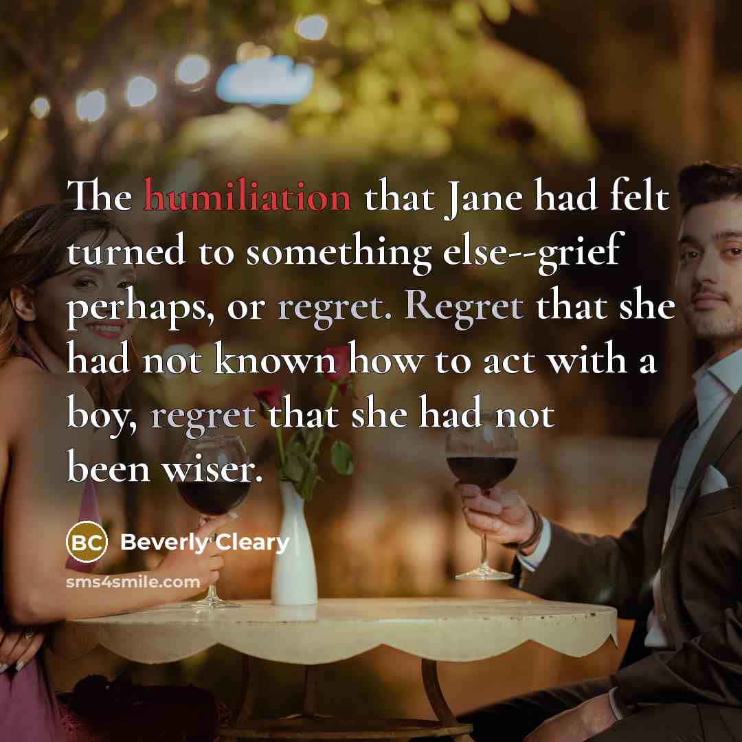 “The humiliation that Jane had felt turned to something else--grief…” quote by Beverly Cleary