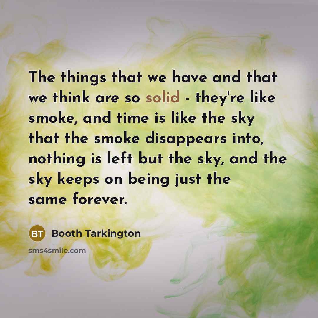 “The things that we have and that we think are…” quote by Booth Tarkington