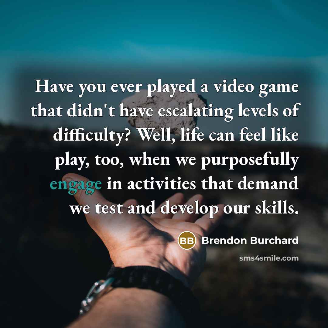 “Have you ever played a video game that didn't have…” quote by Brendon Burchard
