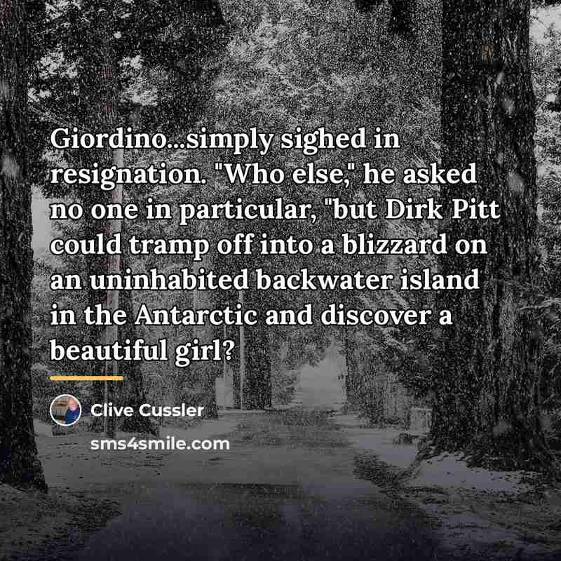 “Giordino...simply sighed in resignation. "Who else," he asked no one…” quote by Clive Cussler