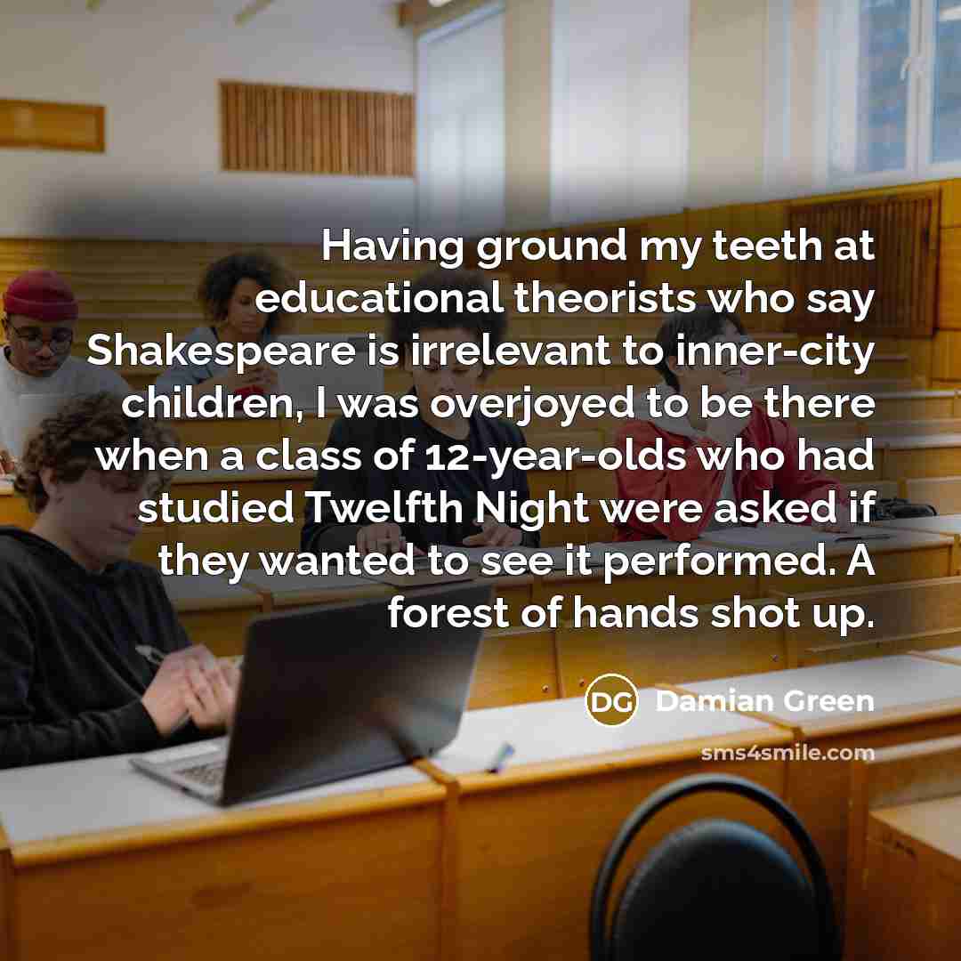 “Having ground my teeth at educational theorists who say Shakespeare…” quote by Damian Green