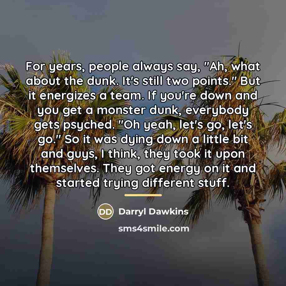 “For years, people always say, "Ah, what about the dunk.…” quote by Darryl Dawkins