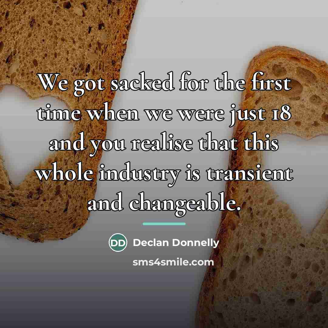 “We got sacked for the first time when we were…” quote by Declan Donnelly