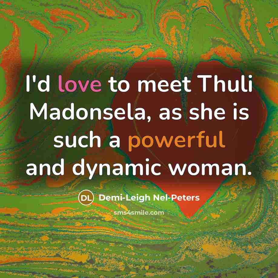 “I'd love to meet Thuli Madonsela, as she is such…” quote by Demi-Leigh Nel-Peters