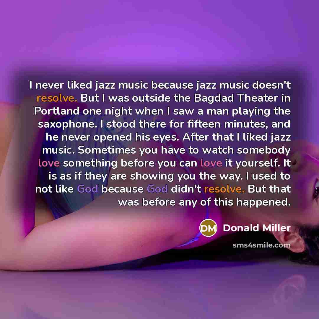 “I never liked jazz music because jazz music doesn't resolve.…” quote by Donald Miller