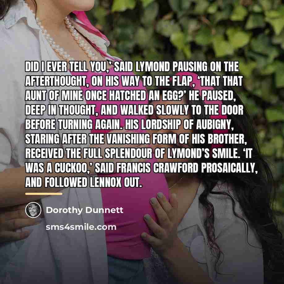 “Did I ever tell you,’ said Lymond pausing on the…” quote by Dorothy Dunnett