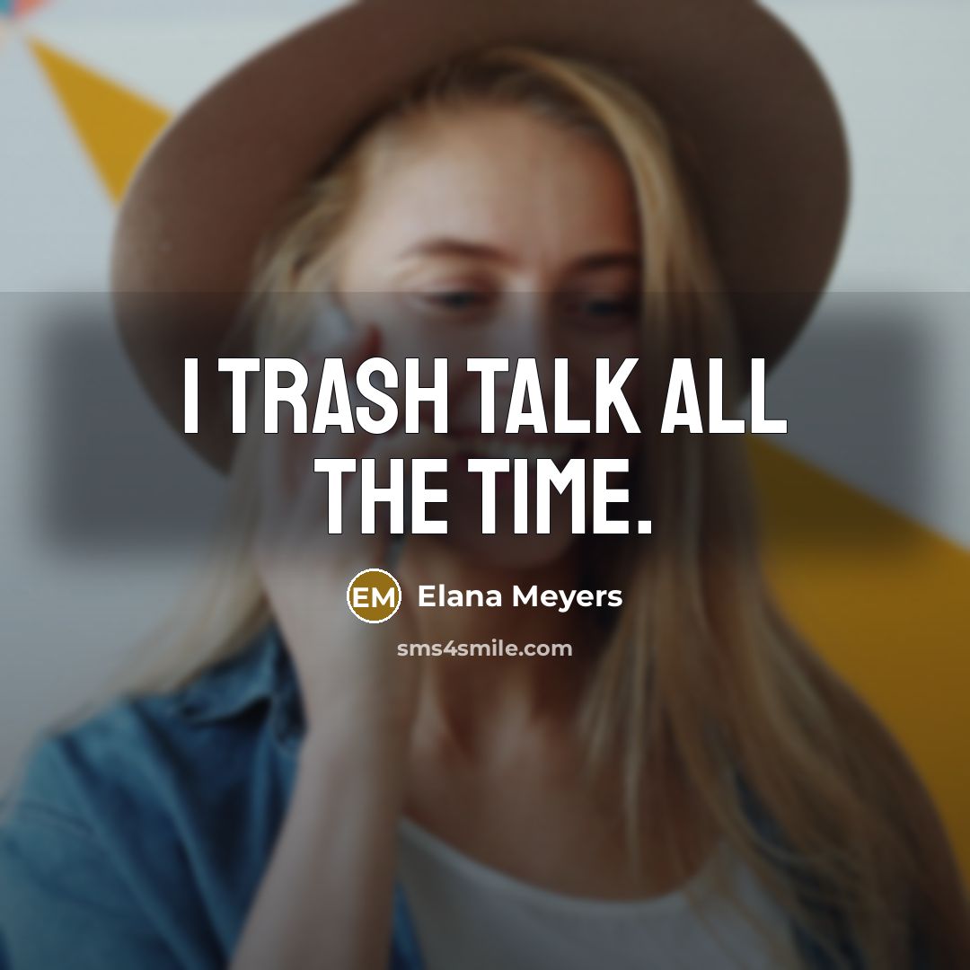 “I trash talk all the time.…” quote by Elana Meyers