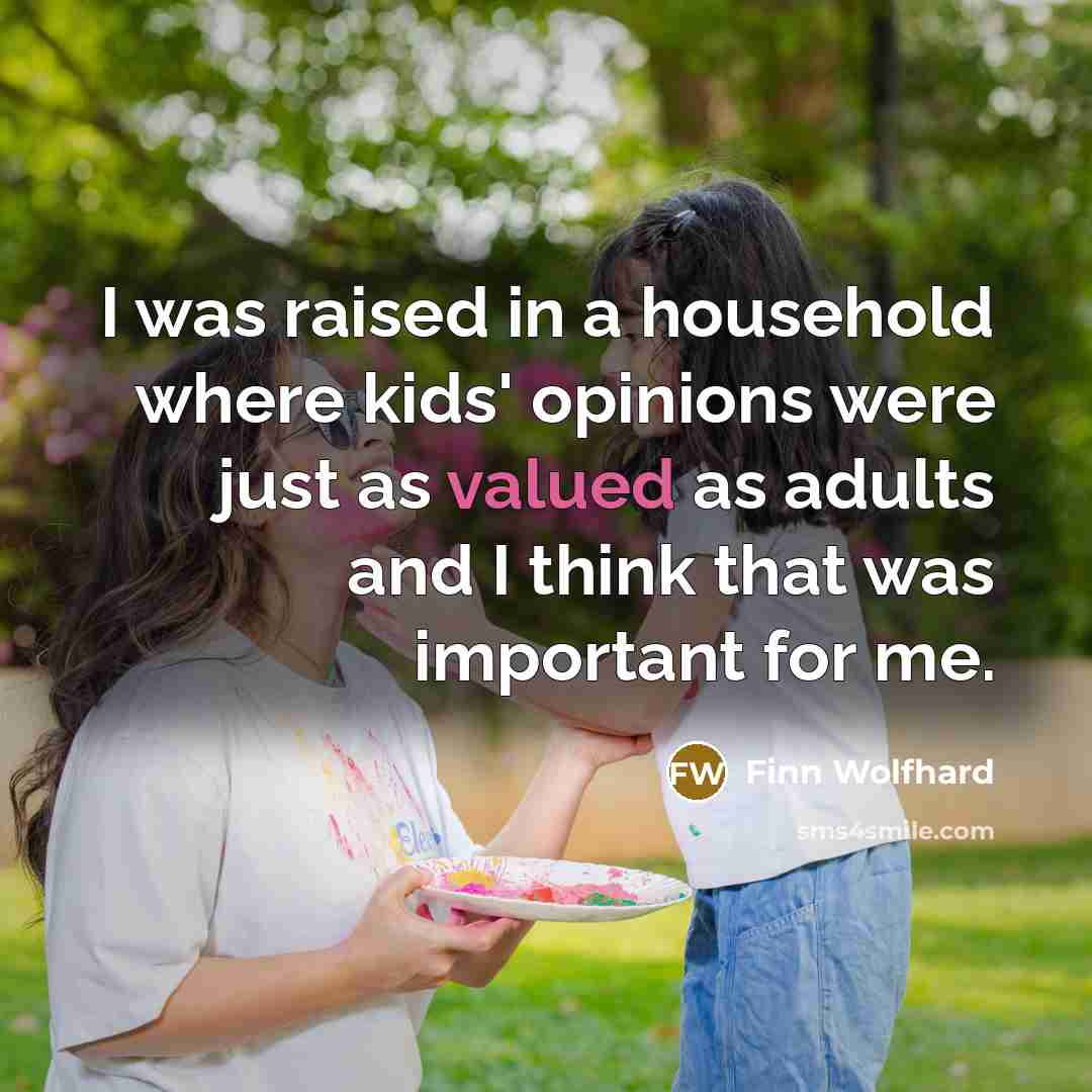 “I was raised in a household where kids' opinions were…” quote by Finn Wolfhard