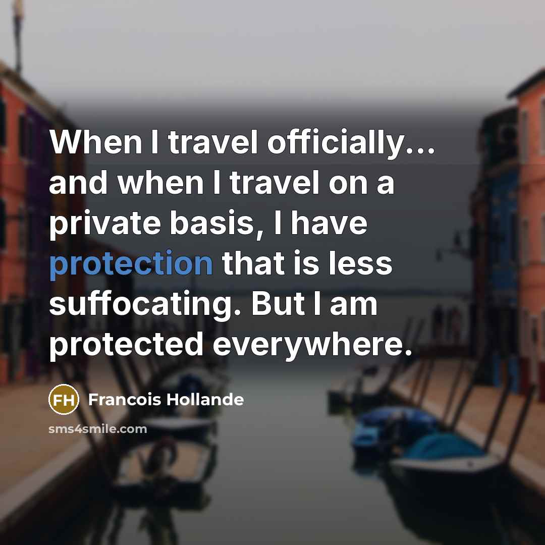 “When I travel officially... and when I travel on a…” quote by Francois Hollande