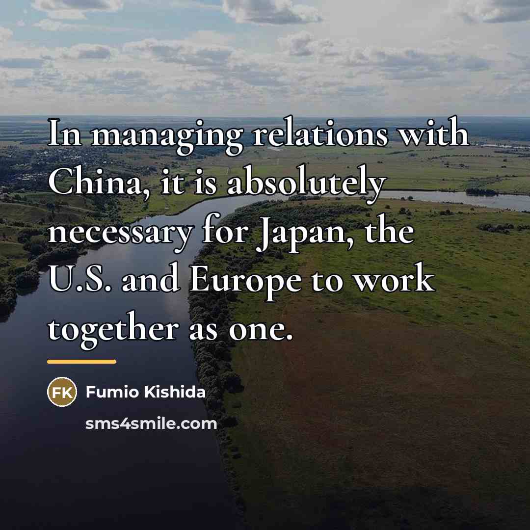 “In managing relations with China, it is absolutely necessary for…” quote by Fumio Kishida