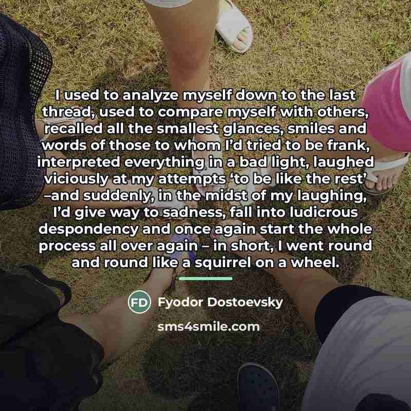 “I used to analyze myself down to the last thread,…” quote by Fyodor Dostoevsky
