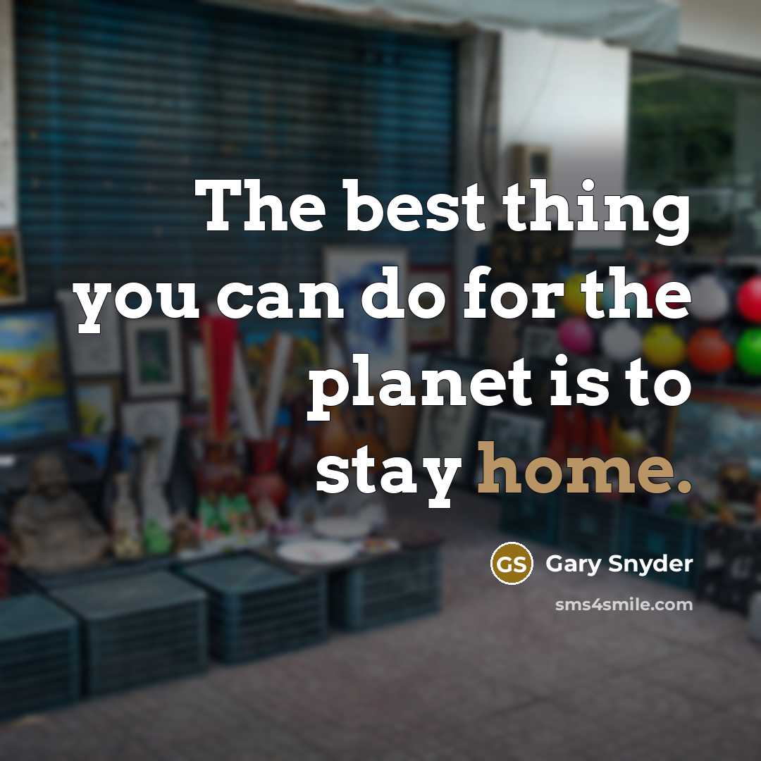 “The best thing you can do for the planet is…” quote by Gary Snyder