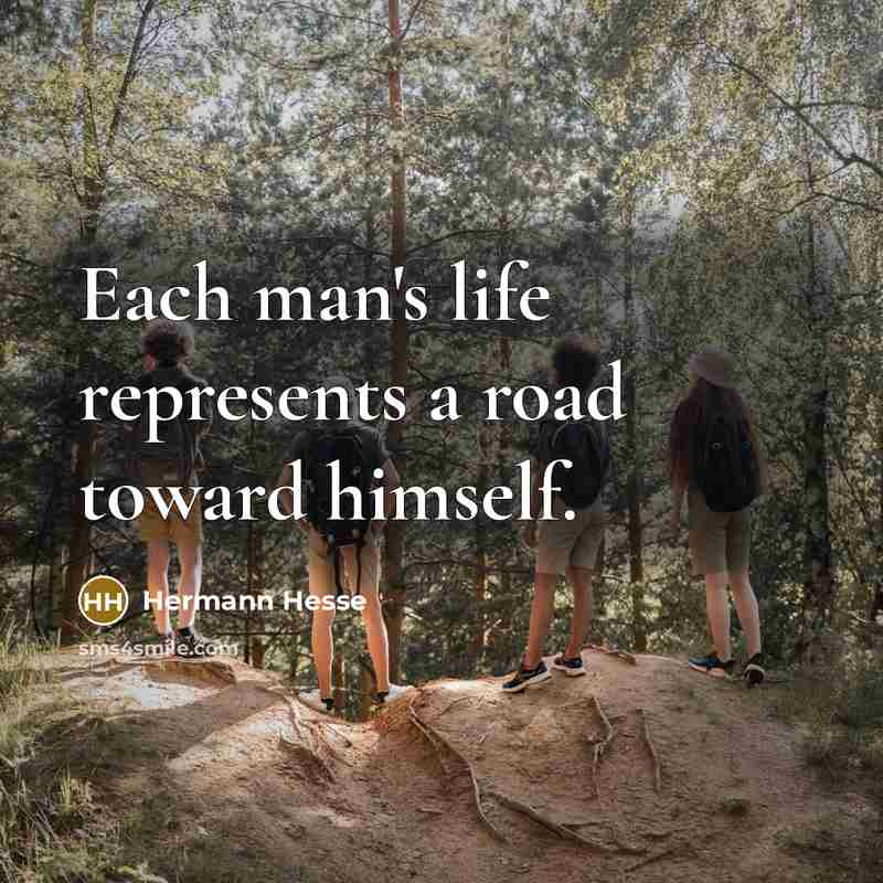 “Each man's life represents a road toward himself.…” quote by Hermann Hesse
