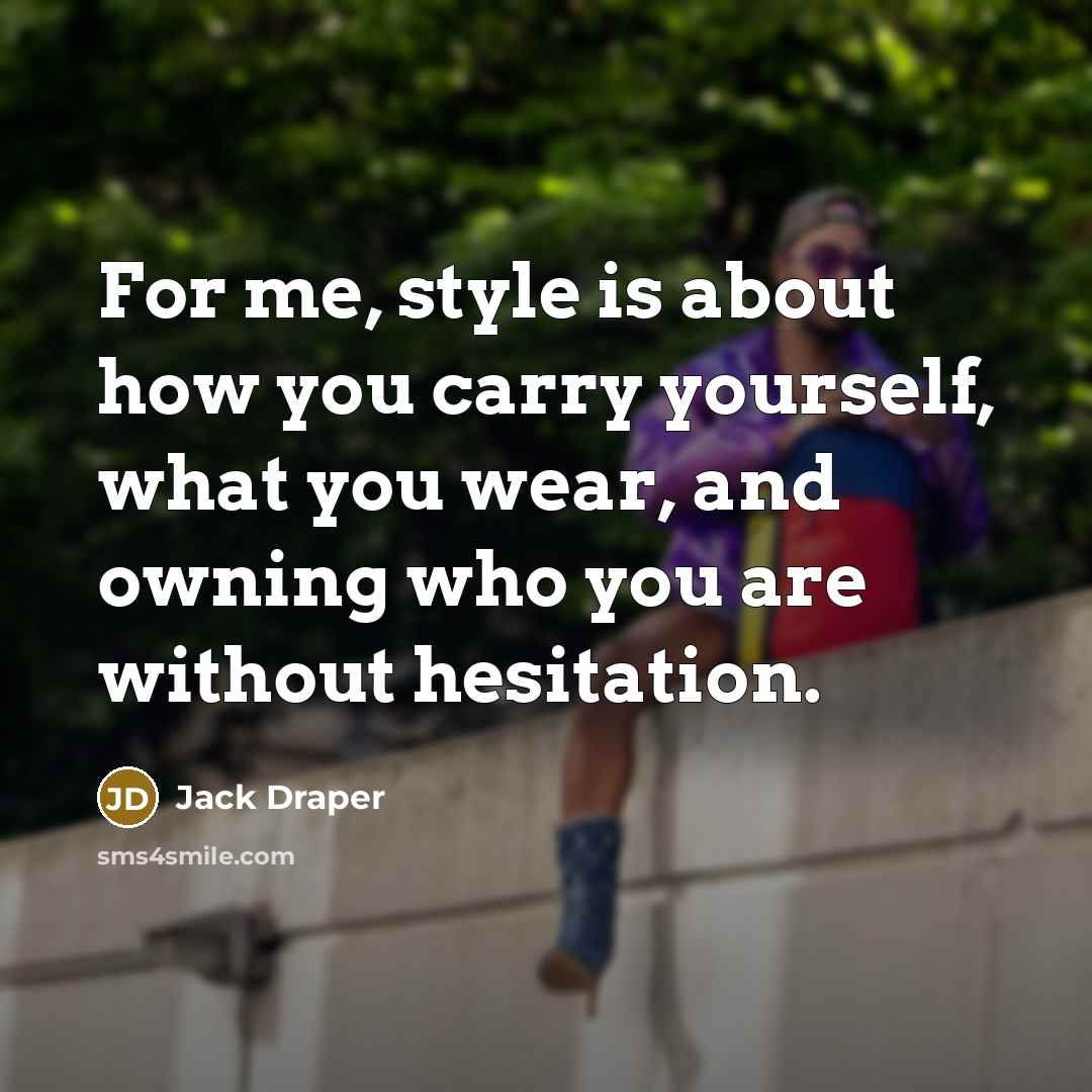 “For me, style is about how you carry yourself, what…” quote by Jack Draper