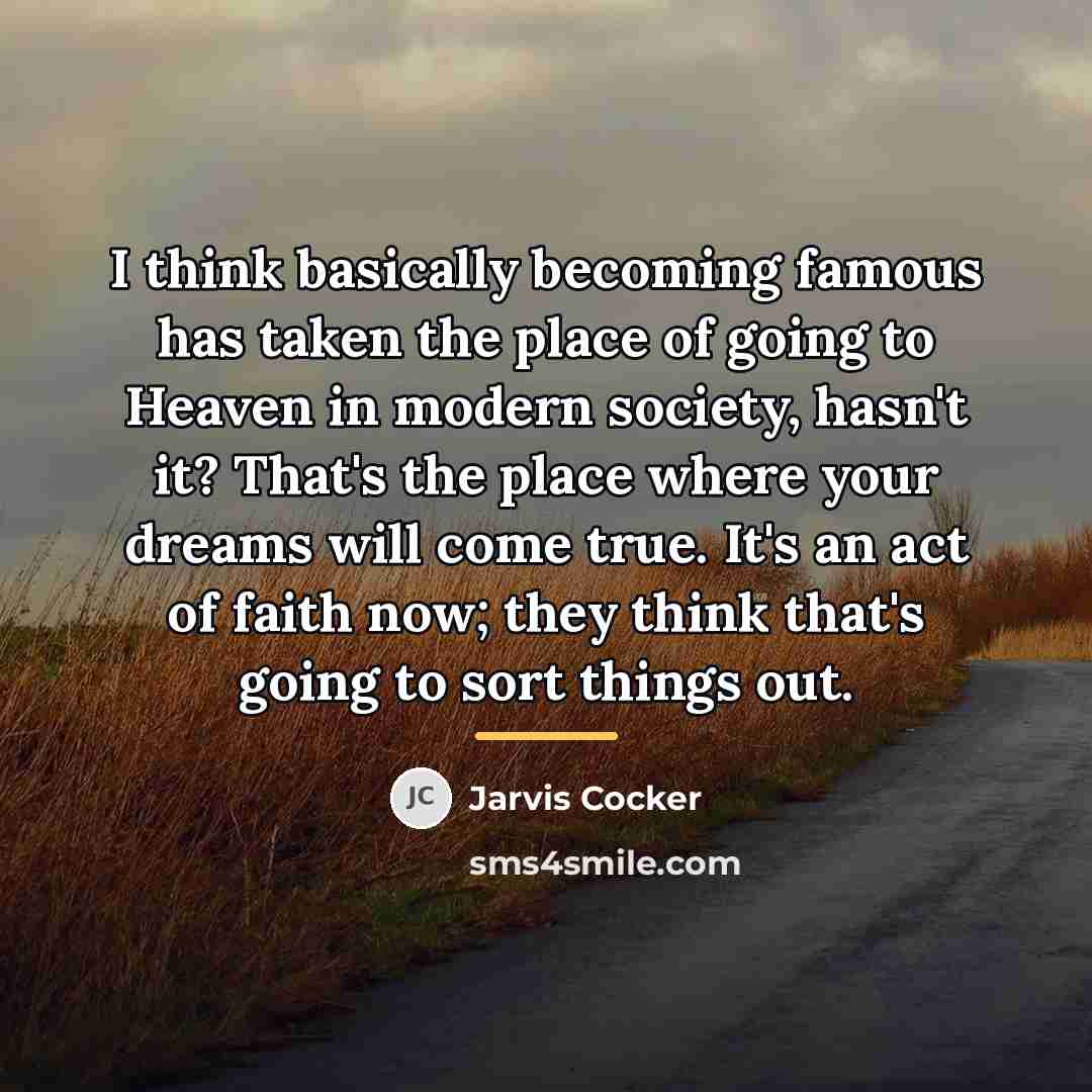 “I think basically becoming famous has taken the place of…” quote by Jarvis Cocker