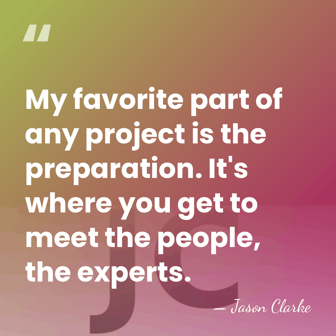 My favorite part of any project is the preparation. It's where you&hellip; - Jason Clarke