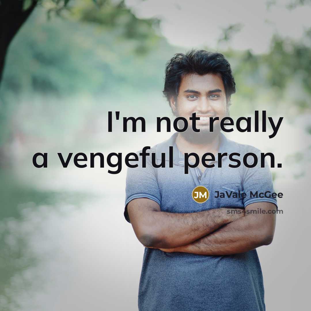 “I'm not really a vengeful person.…” quote by JaVale McGee