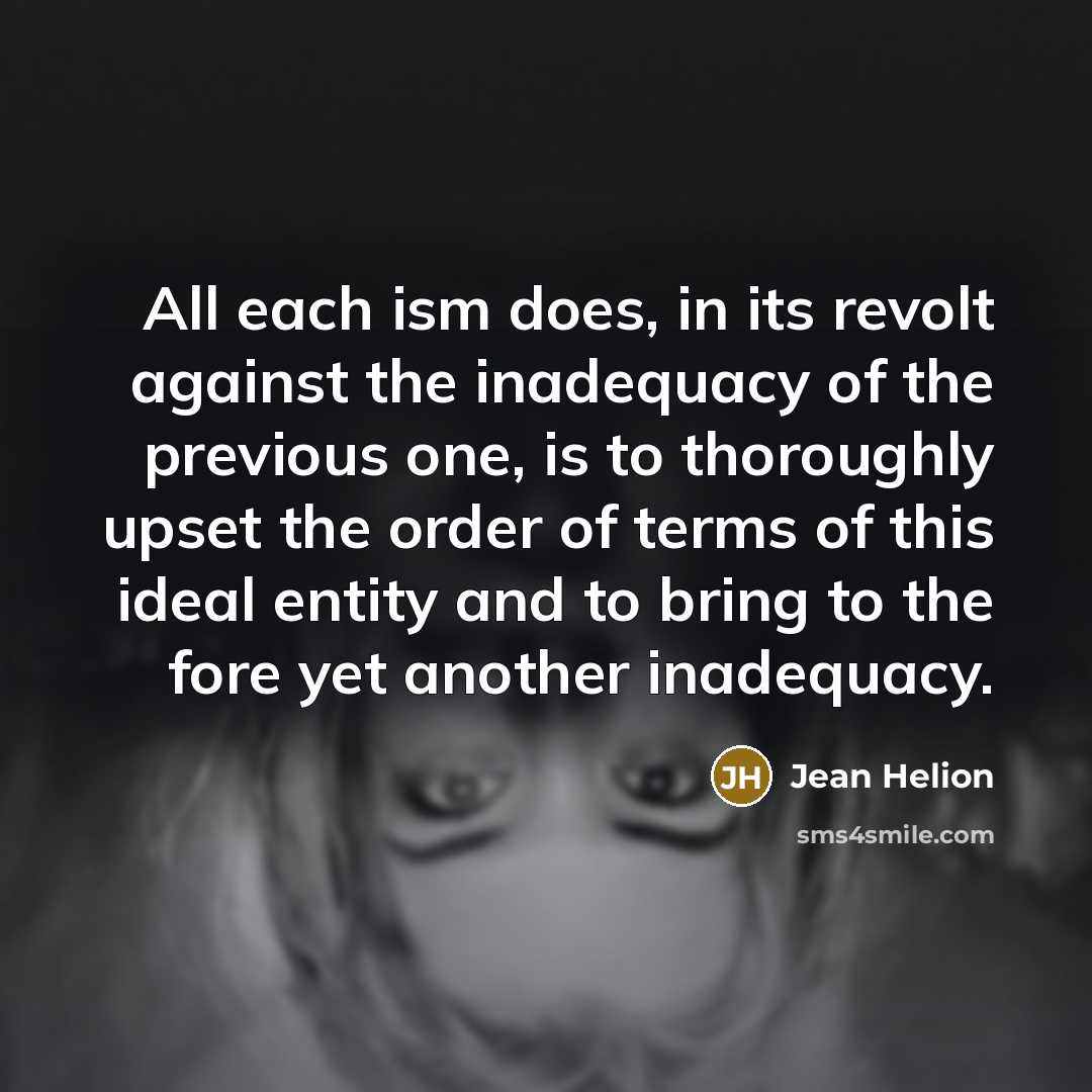 “All each ism does, in its revolt against the inadequacy…” quote by Jean Helion
