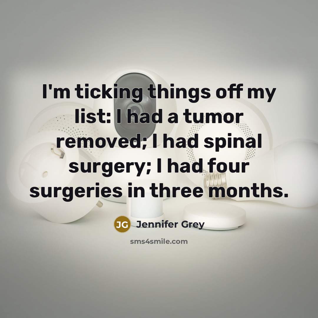 “I'm ticking things off my list: I had a tumor…” quote by Jennifer Grey