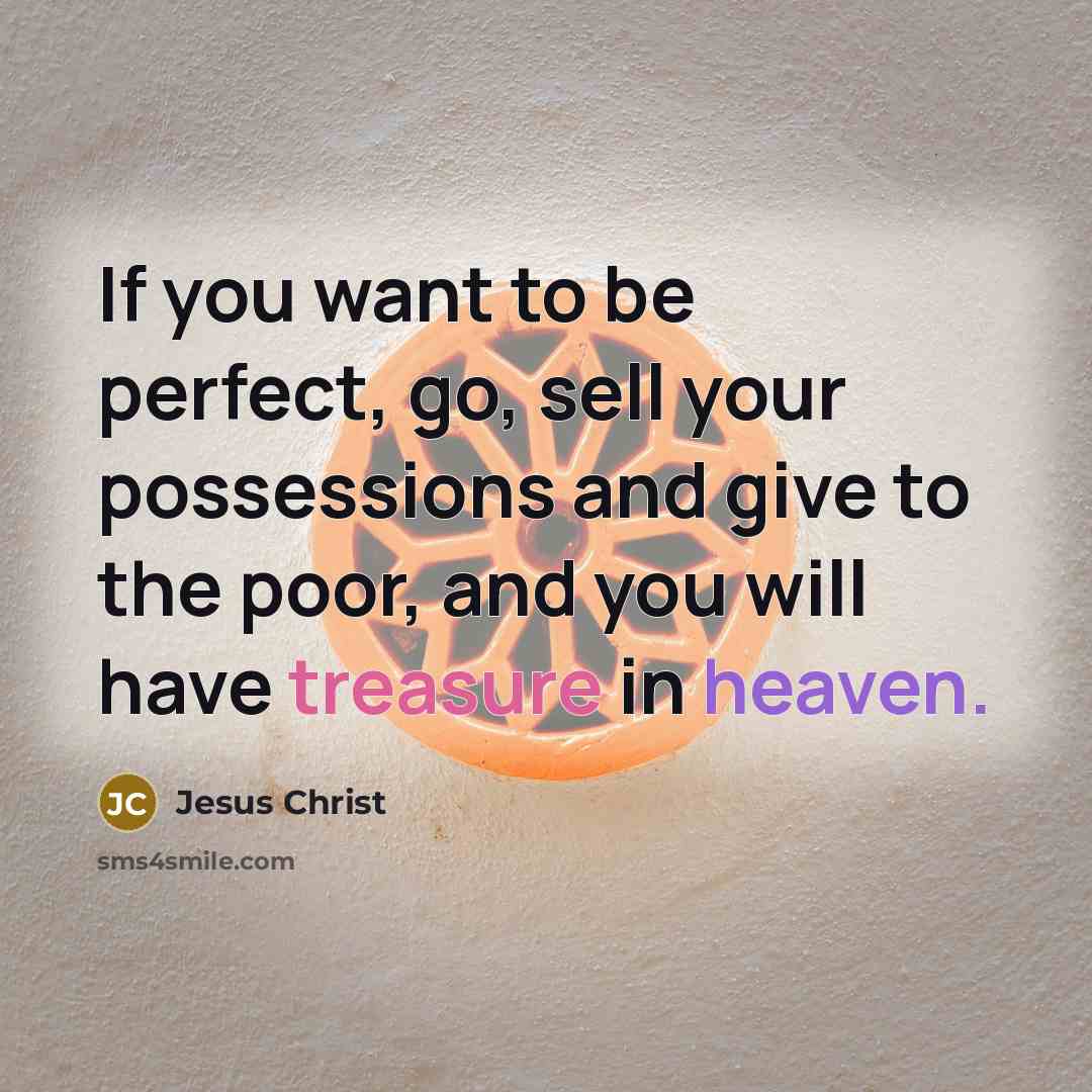 “If you want to be perfect, go, sell your possessions…” quote by Jesus Christ