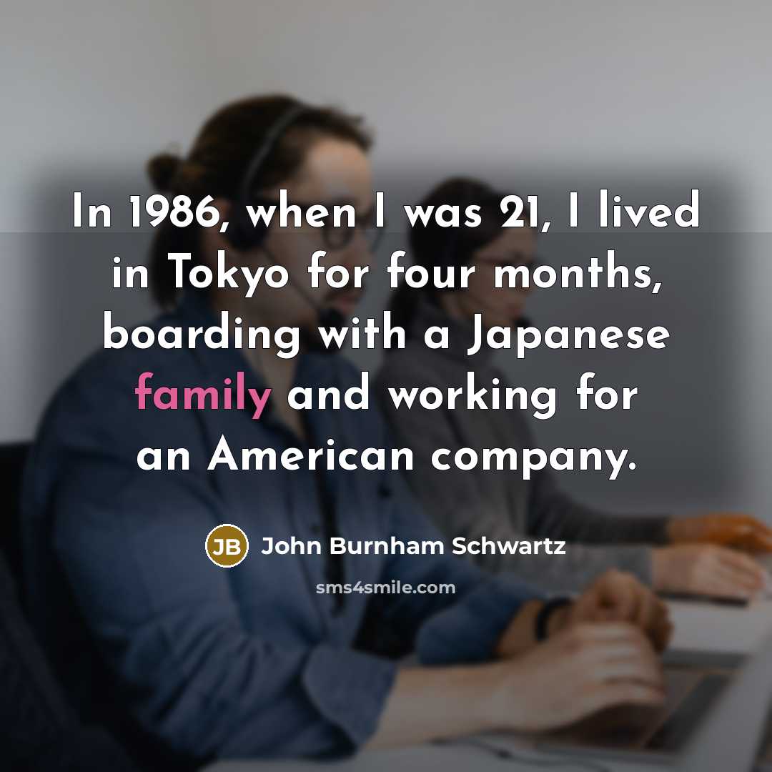 “In 1986, when I was 21, I lived in Tokyo…” quote by John Burnham Schwartz