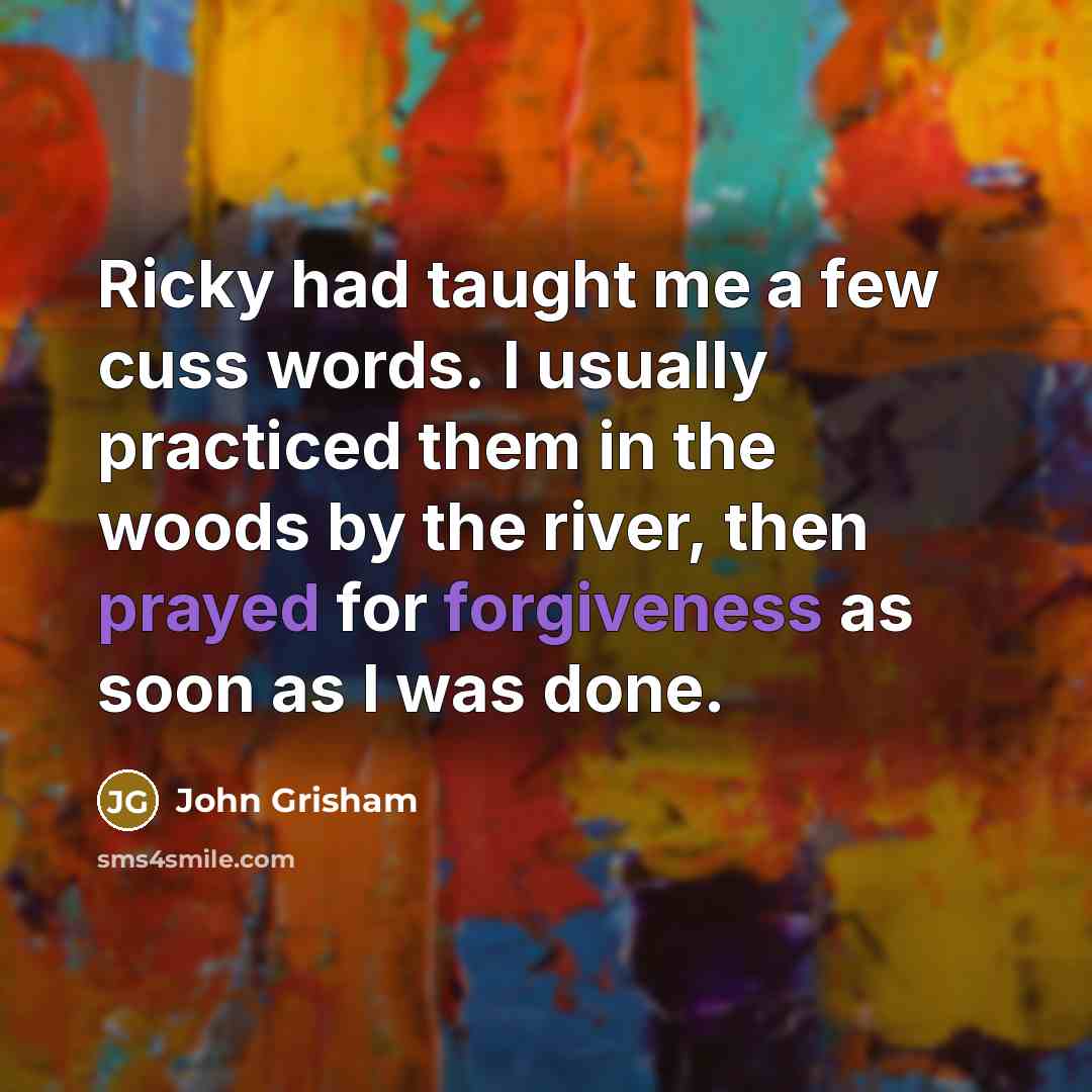 “Ricky had taught me a few cuss words. I usually…” quote by John Grisham