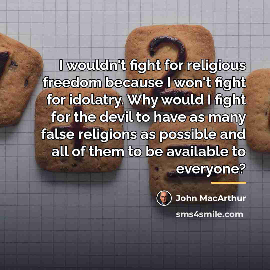 “I wouldn't fight for religious freedom because I won't fight…” quote by John MacArthur