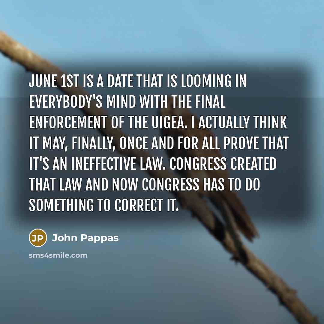 “June 1st is a date that is looming in everybody's…” quote by John Pappas