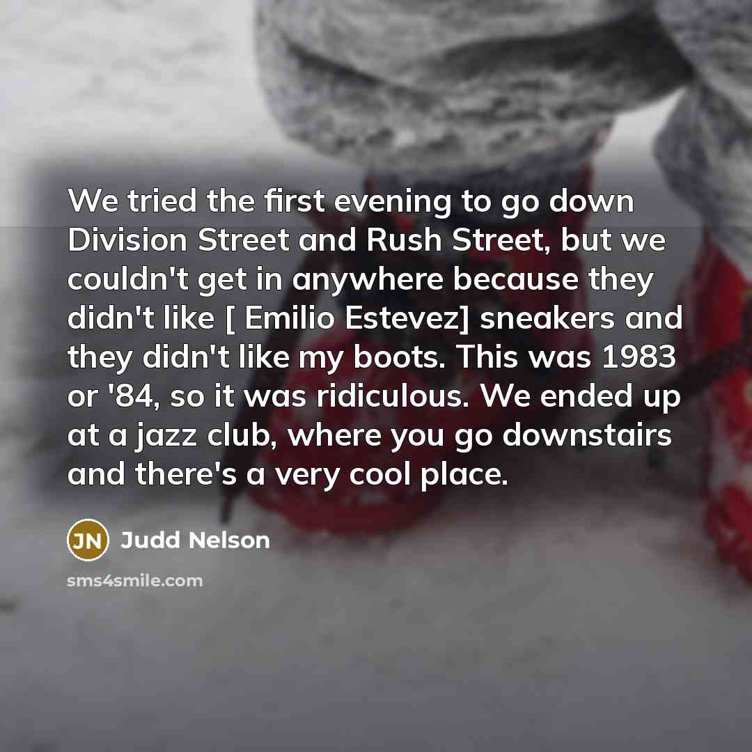 “We tried the first evening to go down Division Street…” quote by Judd Nelson