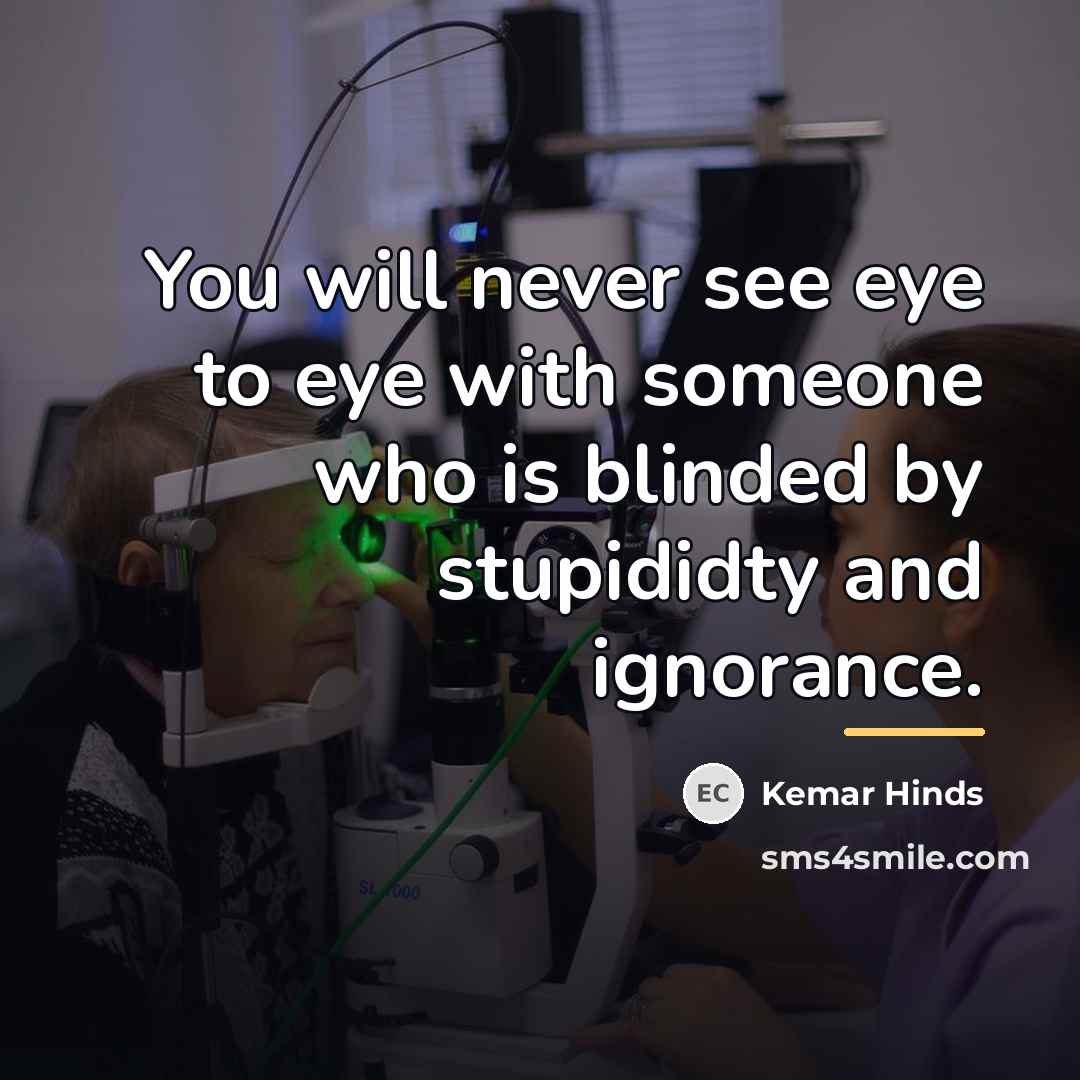 “You will never see eye to eye with someone who…” quote by Kemar Hinds