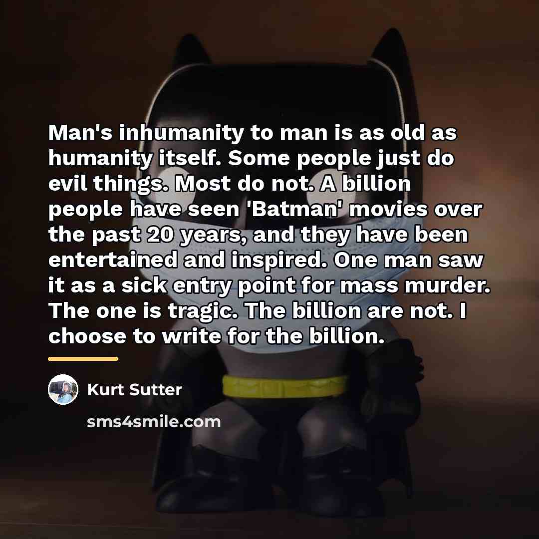 “Man's inhumanity to man is as old as humanity itself.…” quote by Kurt Sutter