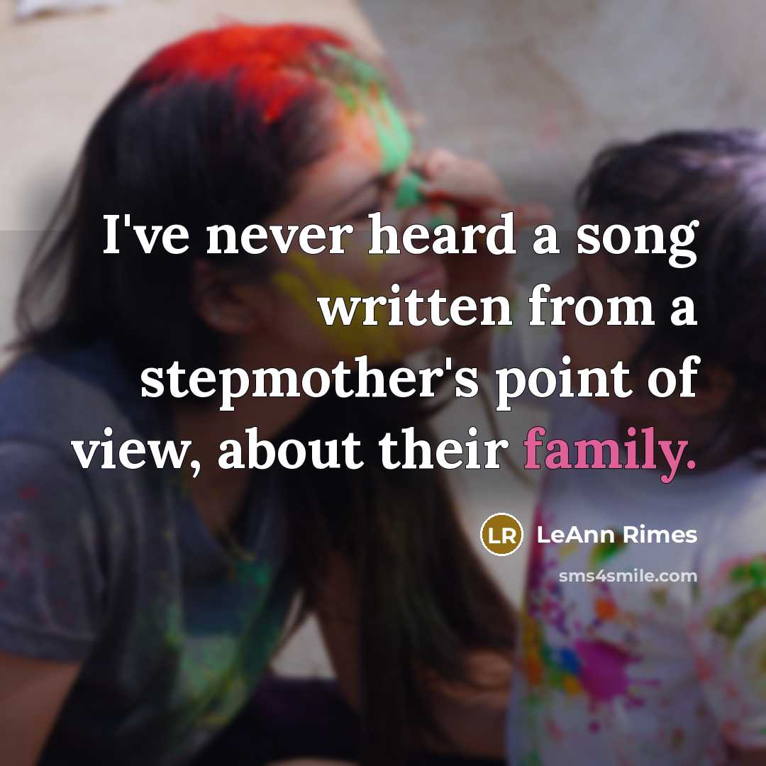 “I've never heard a song written from a stepmother's point…” quote by LeAnn Rimes