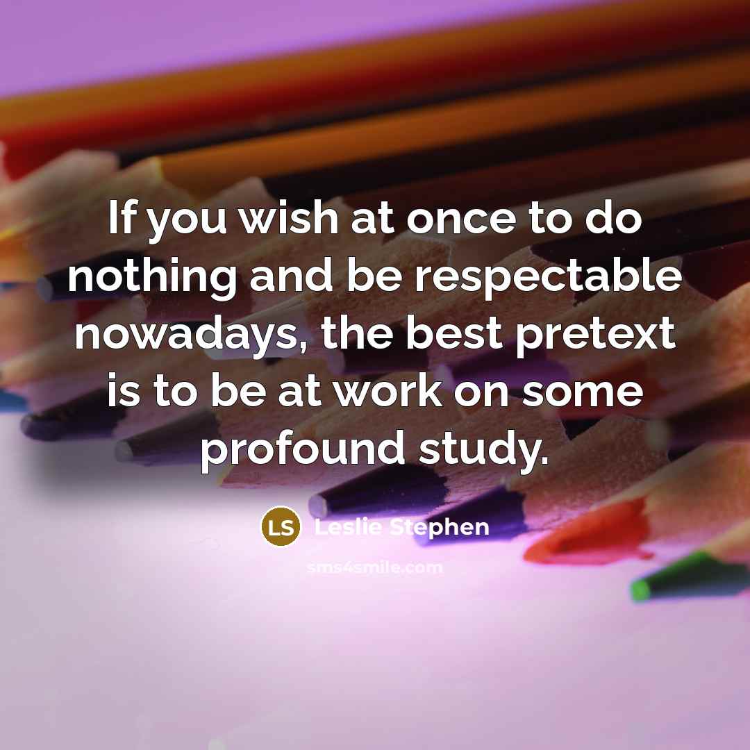“If you wish at once to do nothing and be…” quote by Leslie Stephen