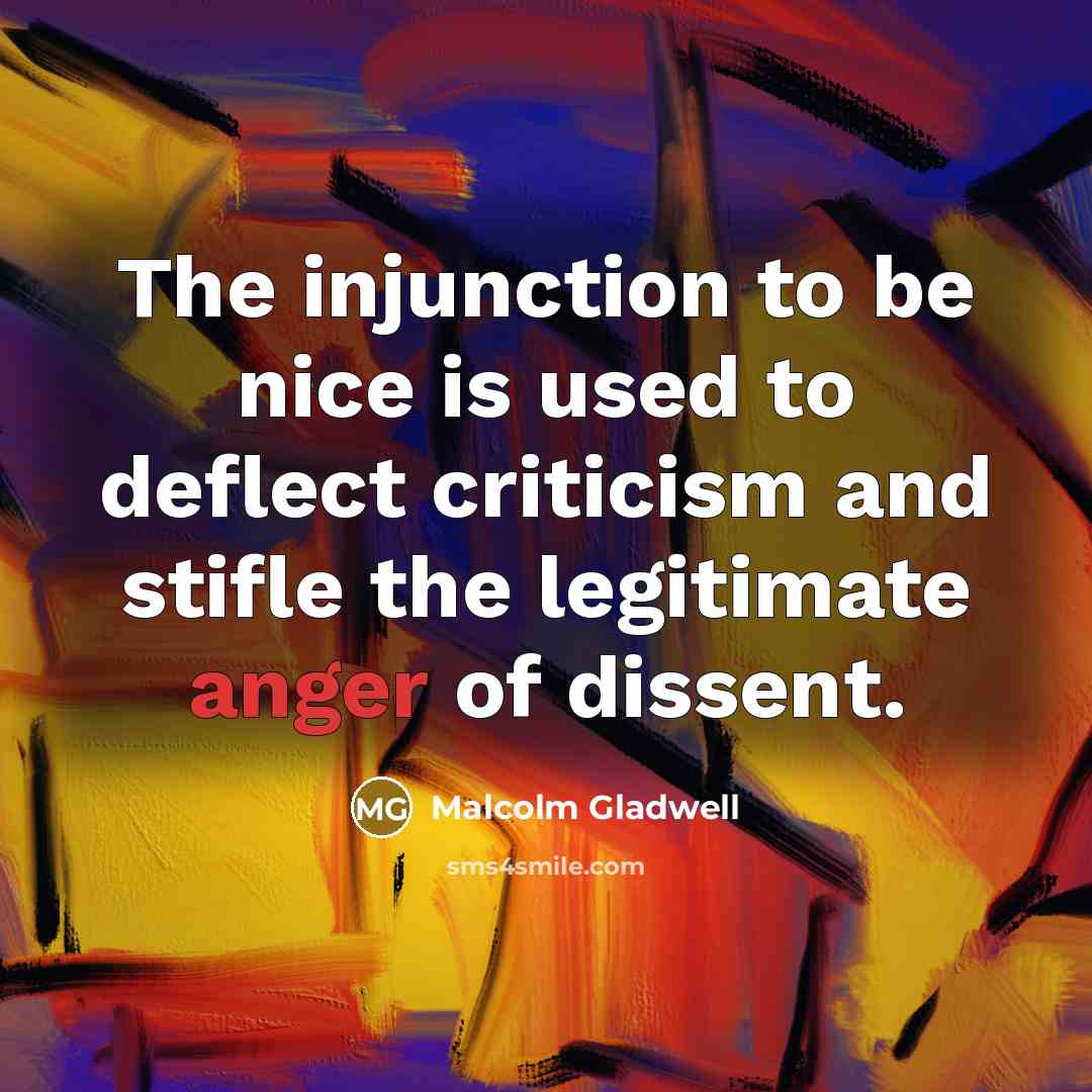 “The injunction to be nice is used to deflect criticism…” quote by Malcolm Gladwell