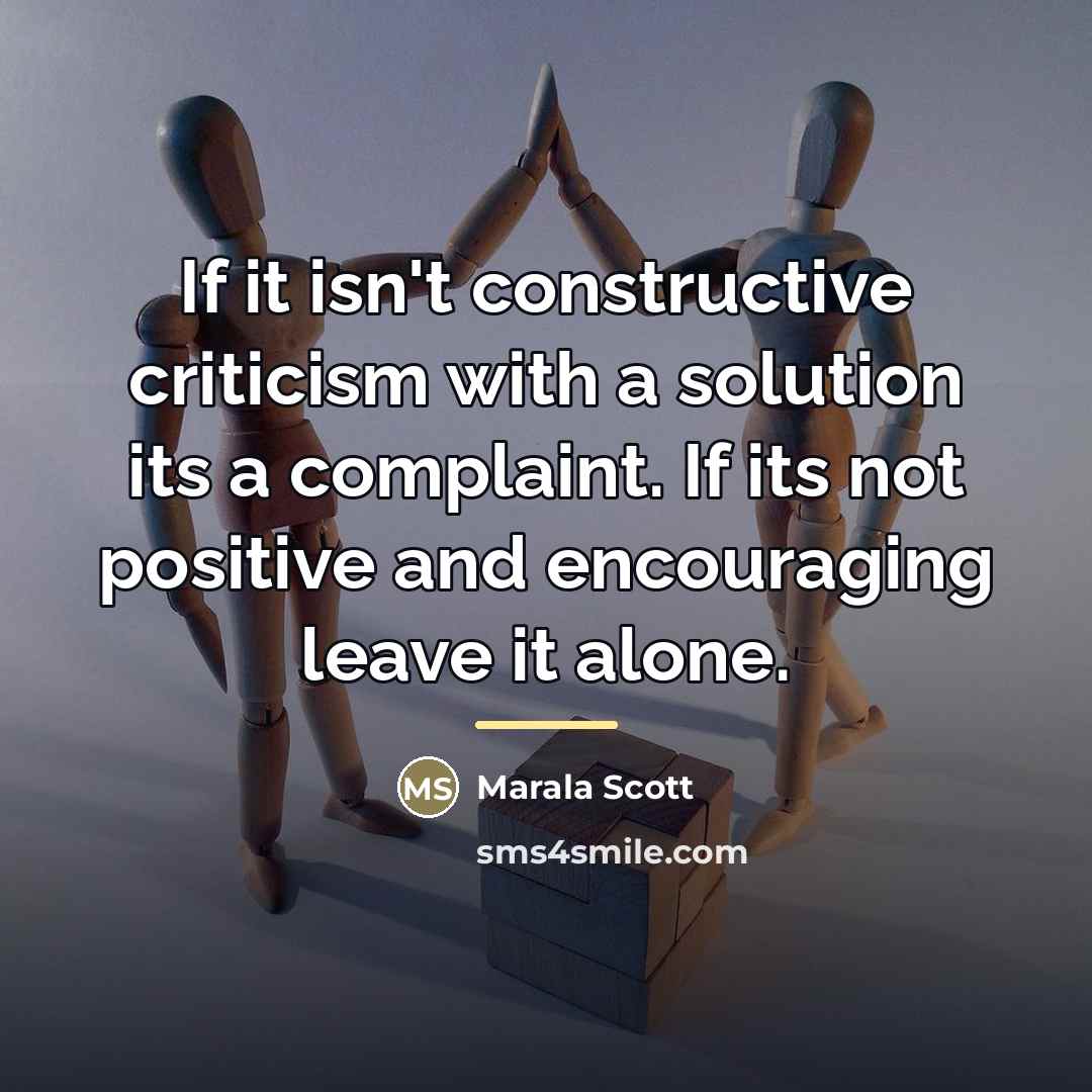 “If it isn't constructive criticism with a solution its a…” quote by Marala Scott