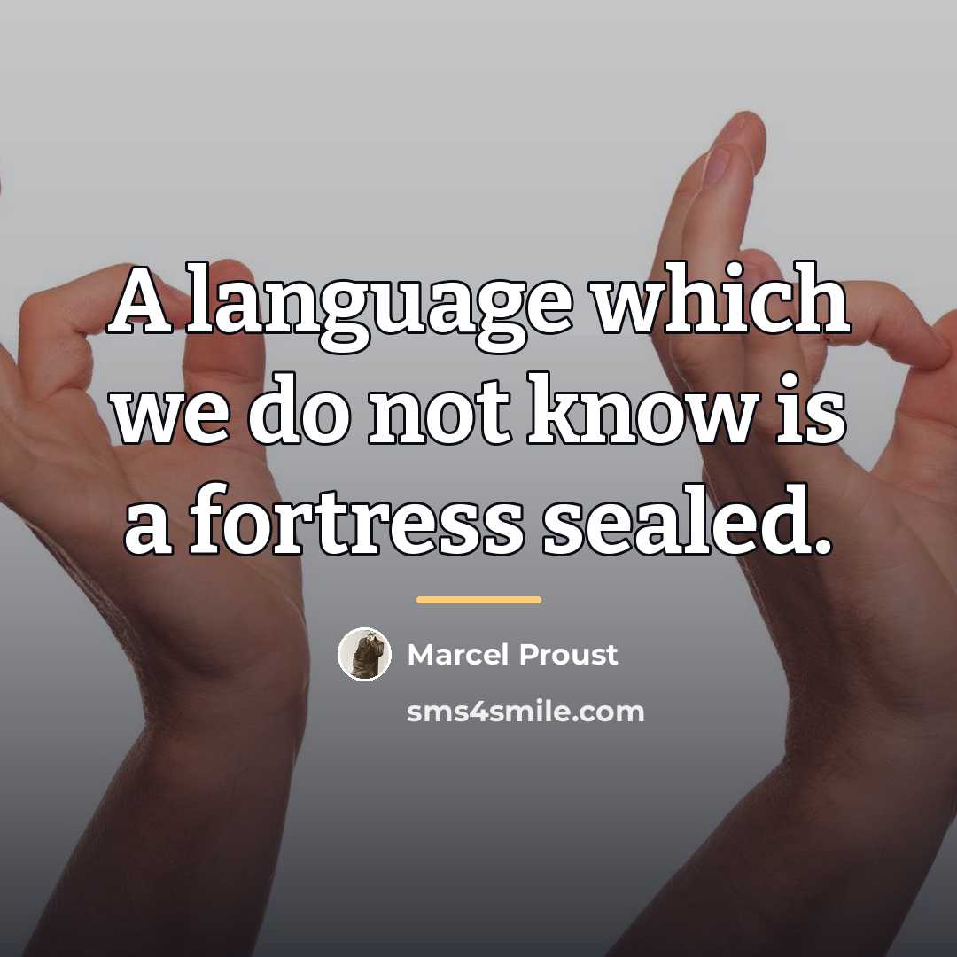 “A language which we do not know is a fortress…” quote by Marcel Proust