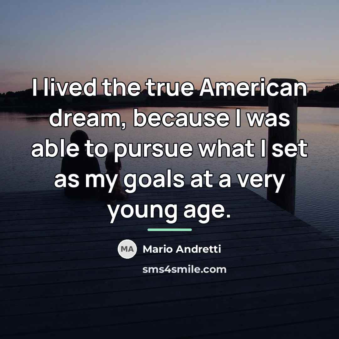 “I lived the true American dream, because I was able…” quote by Mario Andretti