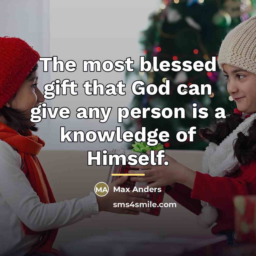 “The most blessed gift that God can give any person…” quote by Max Anders
