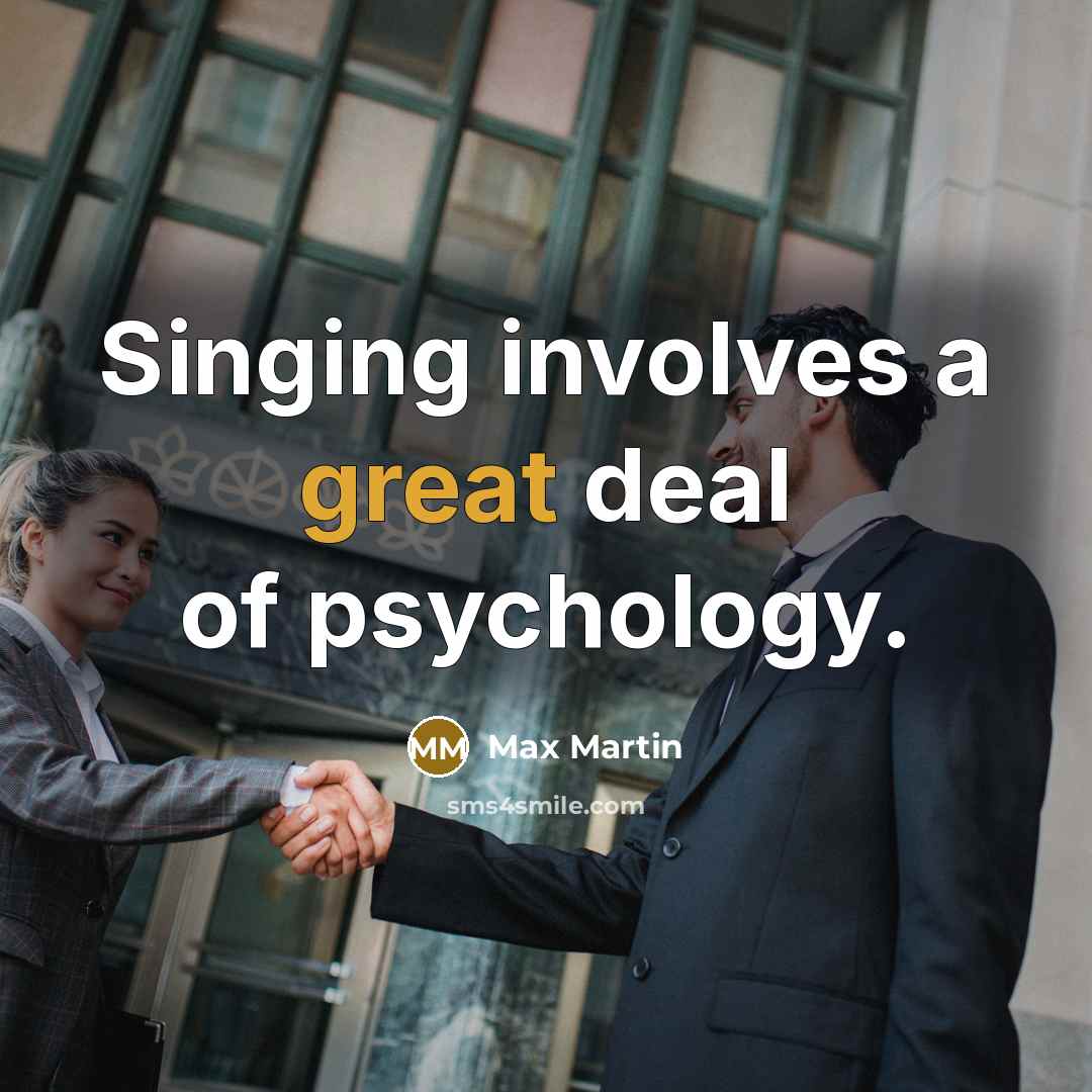 “Singing involves a great deal of psychology.…” quote by Max Martin