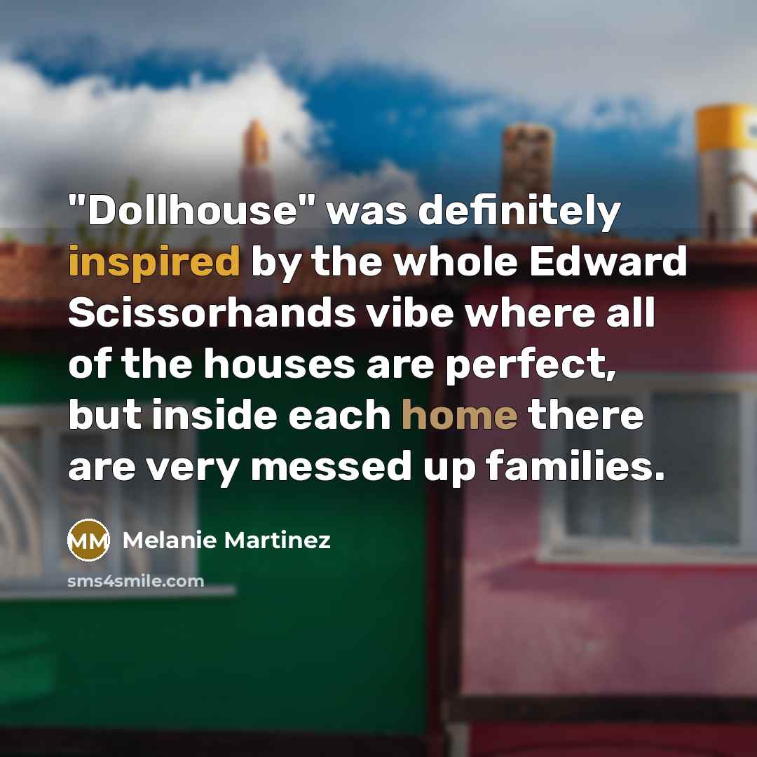 “"Dollhouse" was definitely inspired by the whole Edward Scissorhands vibe…” quote by Melanie Martinez