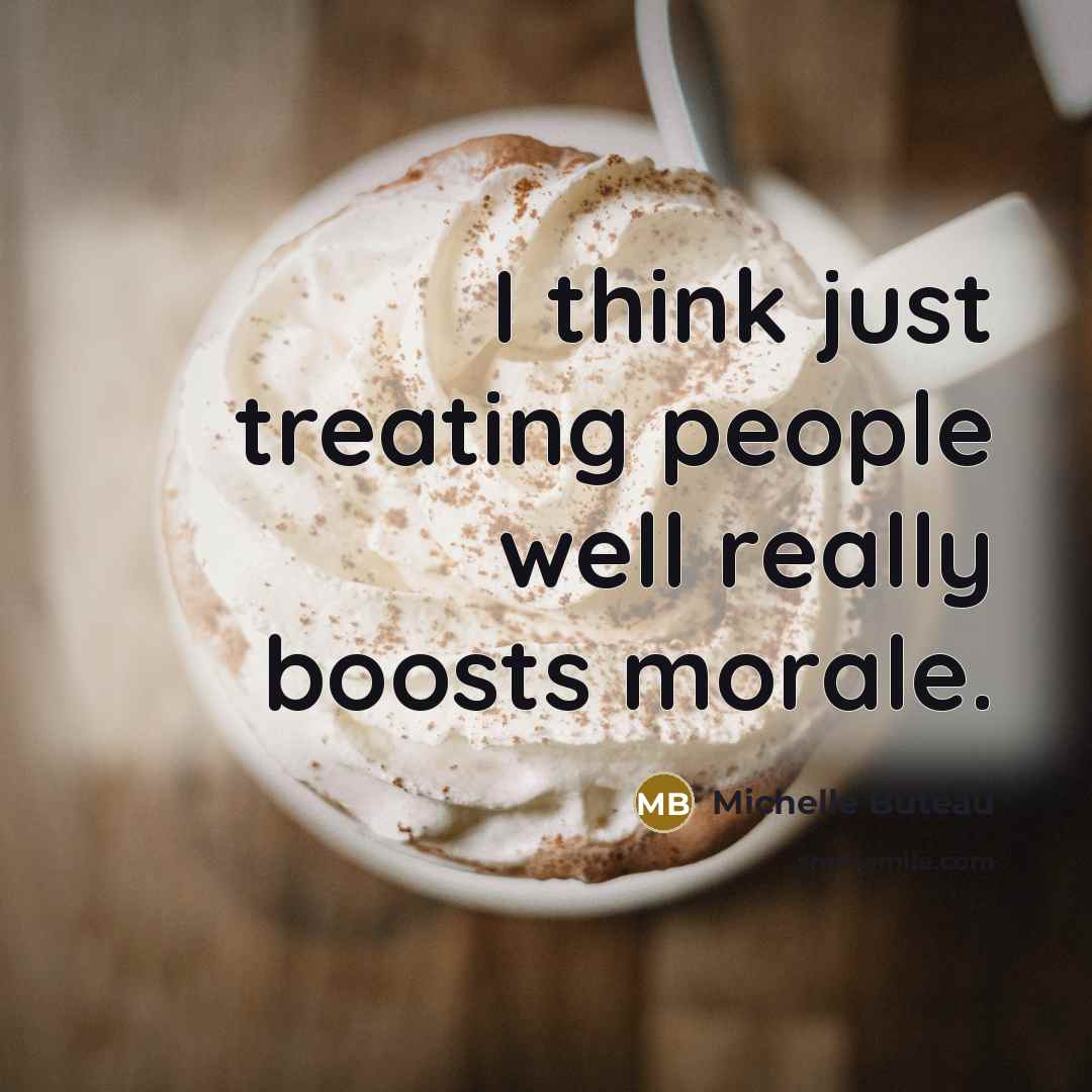 “I think just treating people well really boosts morale.…” quote by Michelle Buteau
