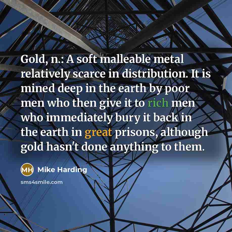 “Gold, n.: A soft malleable metal relatively scarce in distribution.…” quote by Mike Harding