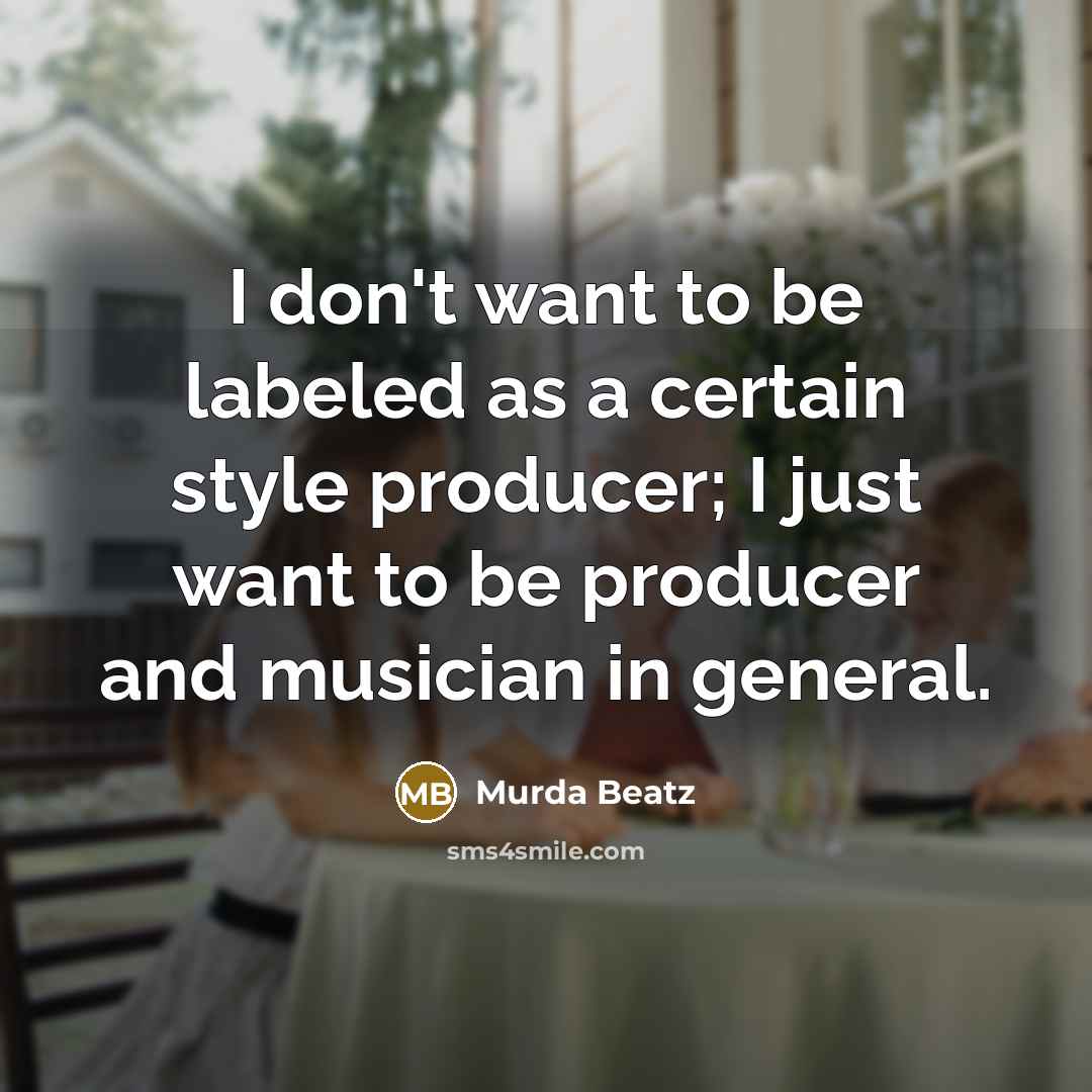 “I don't want to be labeled as a certain style…” quote by Murda Beatz