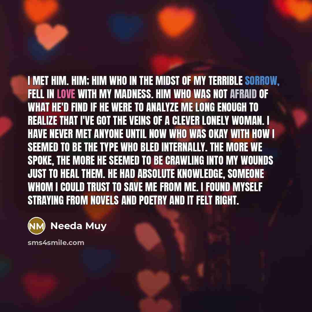 “I met him. Him; him who in the midst of…” quote by Needa Muy