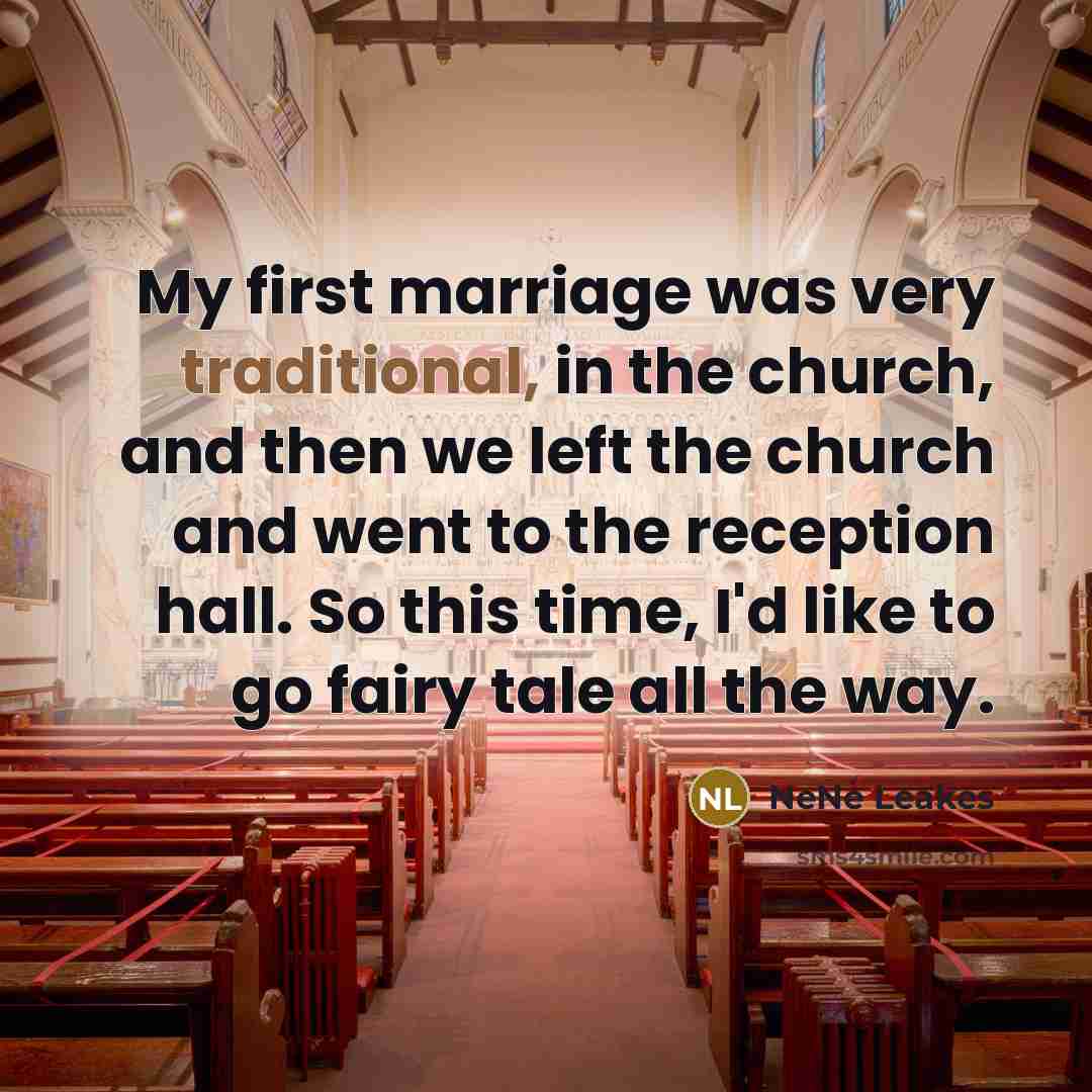 “My first marriage was very traditional, in the church, and…” quote by NeNe Leakes