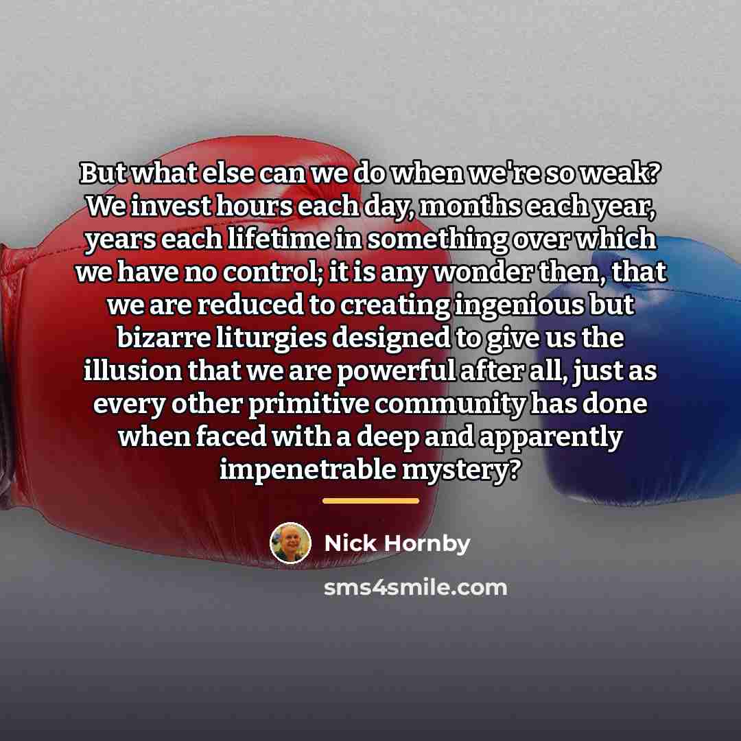 “But what else can we do when we're so weak?…” quote by Nick Hornby