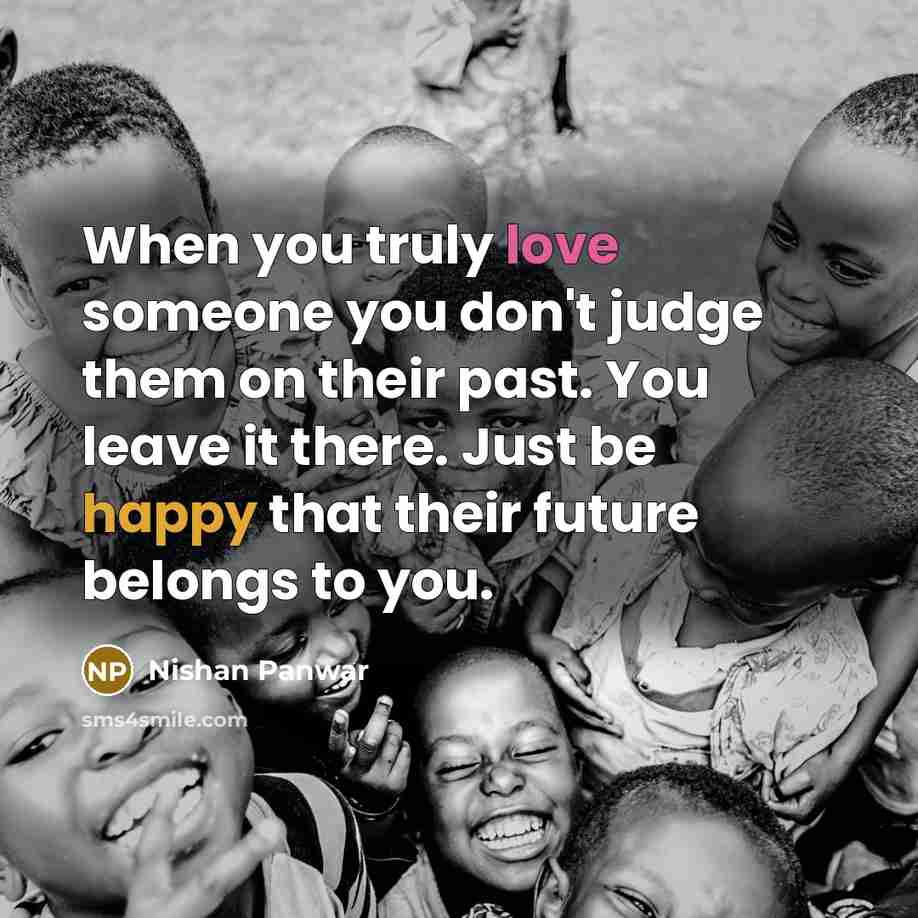 “When you truly love someone you don't judge them on…” quote by Nishan Panwar