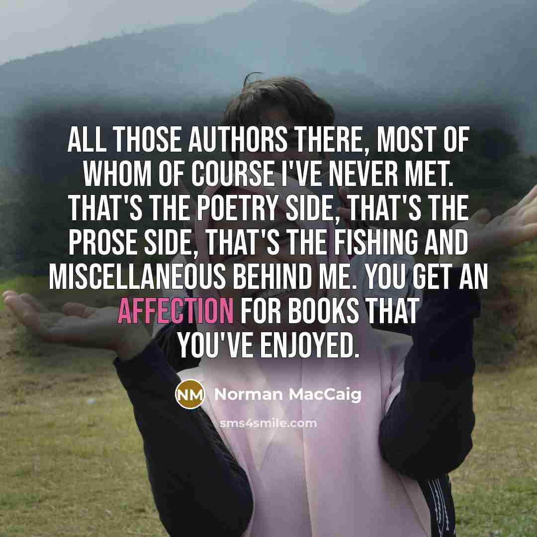 “All those authors there, most of whom of course I've…” quote by Norman MacCaig