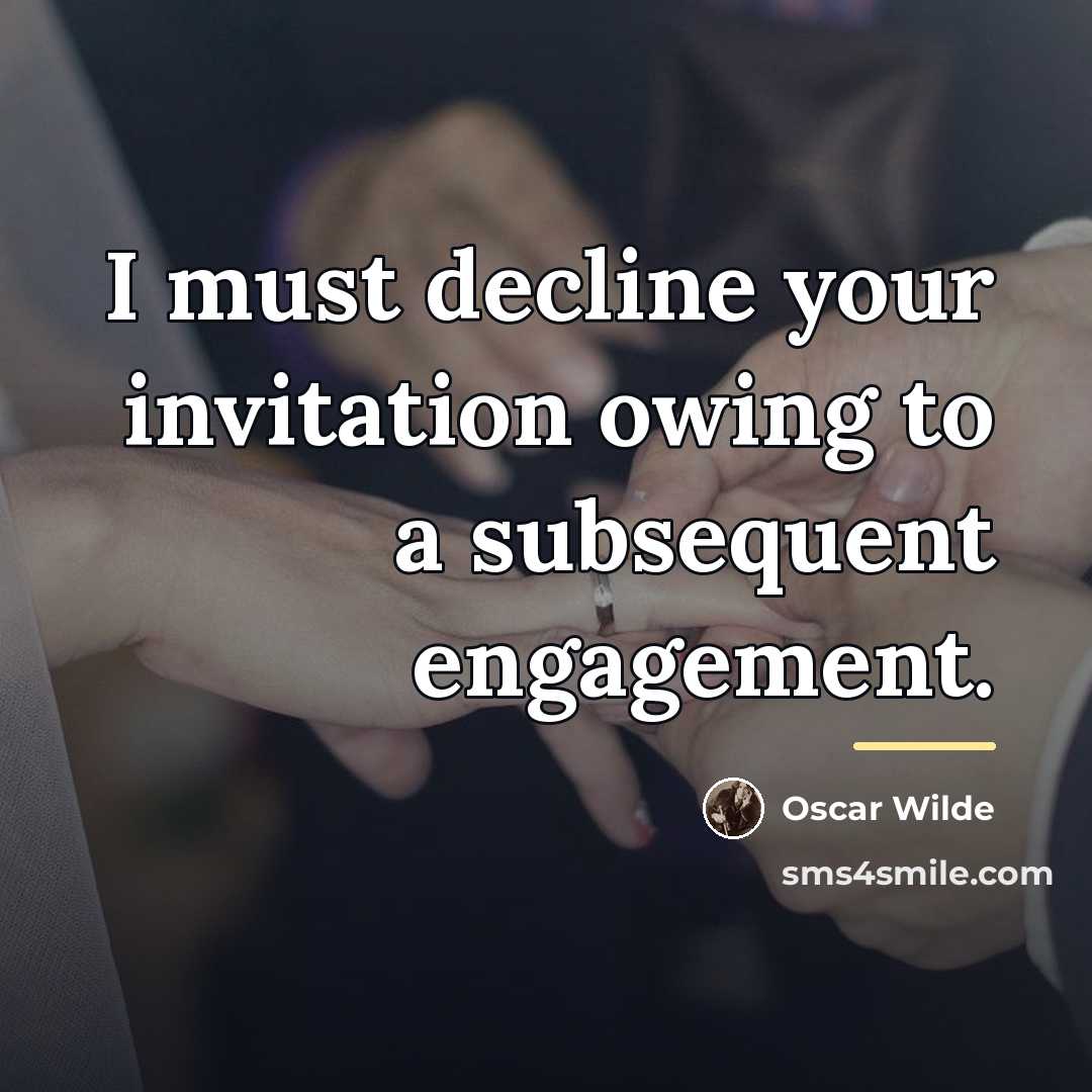 “I must decline your invitation owing to a subsequent engagement.…” quote by Oscar Wilde